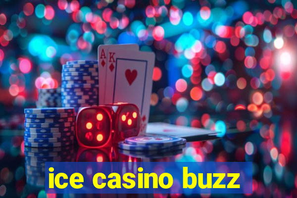 ice casino buzz